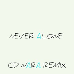 Never Alone (CD Nara Remix)