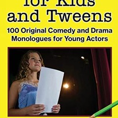[READ] [KINDLE PDF EBOOK EPUB] Monologues for Kids and Tweens: 100 Original Comedy an