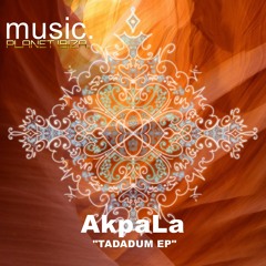 AkapLa - Tadadum EP [Planet Ibiza Music]