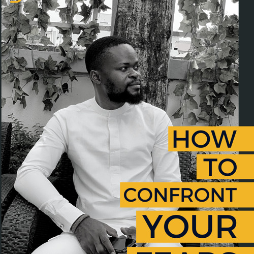 How To Confront Your Fears