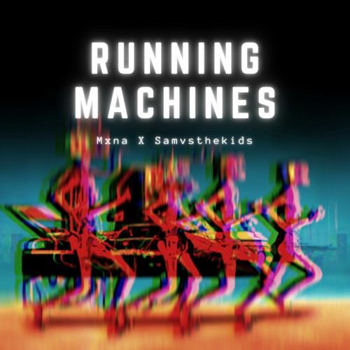 Stream running machines (with Samvsthekids) by Mxna Listen online for free on SoundCloud