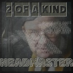 2 OF AKIND - HEADMASTER (OUT NOW)