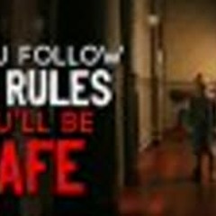 "If you follow the rules, you’ll be safe" Creepypasta