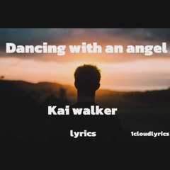 dancing with an angel- Kai walker.mp3