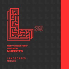 RED - Ciudad Fallo (NuFects Remix) Preview [LANDSCAPES MUSIC 039]