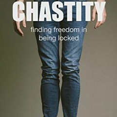 [Access] EPUB 💜 Chastity: Finding Freedom In Being Locked (Good Submissive) by  Eli