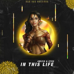 Amizio & Xyro - In This Life