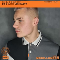 Lee Hasty - Mode London Radio Guest Mix (The DJD Show)