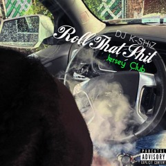 Roll That Shit (jersey Club)