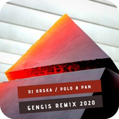 Polo&Pan - Gengis Remix by Dj Orska 2020