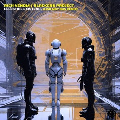 Rich Venom, Slackers Project - Celestial Existence (Lisa May (AUS) Remix)