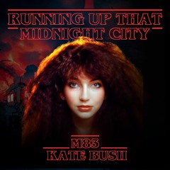 Running up that Hill vs. Midnight City - Kate Bush x M83 x Nitti Gritti (Stranger Things Mashup)