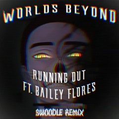 SoDown - Running Out (ft. Bailey Flores) (Swoodle Remix)