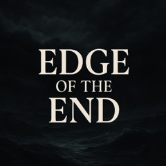 Edge of the End