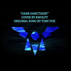 Dark Sanctuary (Kwolfy Cover)