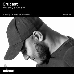 Crucast Rinse FM - DJ Q & Axel Boy