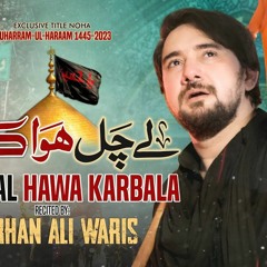 Farhan Ali Waris | Lay Chal Hawa Karbala | 2023 | 1445