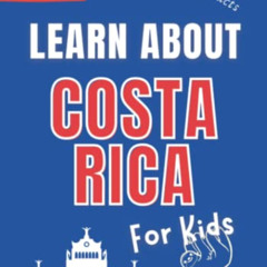 Read EBOOK 🖌️ Learn About Costa Rica for Kids: For Ages 8-12 - Includes Fun Facts Ab