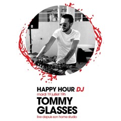 HAPPY HOUR DJ : TOMMY GLASSES