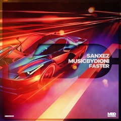 Sanxez, musicbyDioni - Faster (EDIT)