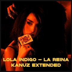 Lola Indigo - LA REINA (Kanuz Extended) 2vrs