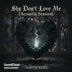 She Don't Love Me (Acoustic Session) (SoundCloud EXCLUSIVE!!)