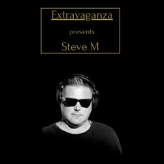 Steve M - Extravaganza Guest Mix April 2022