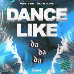 YES YES & Jean Juan - Dance Like (Da Da Da)
