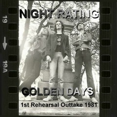 "Golden Days"  Night Rating (band rehearsal outtake 1981)