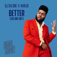Khalid X DJ Six.ONE - BETTER (Six.ONE EDIT)