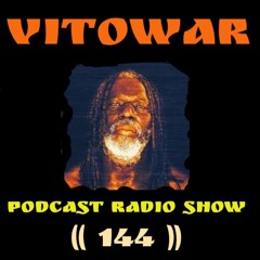 Vitowar ( Podcast Radio Show #144 )