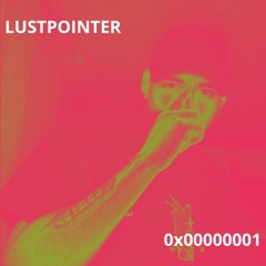 LUSTPOINTER - 0x00000001 / Apretaito