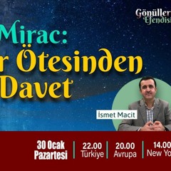 17.BÖLÜM |''Gökler Ötesinden Davet: MİRAÇ'' GÖNÜLLERİN EFENDİSİ