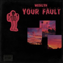 Your Fault (prod. weeklyn)