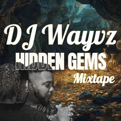 DJ Wayvz - Hidden Gems Mixtape