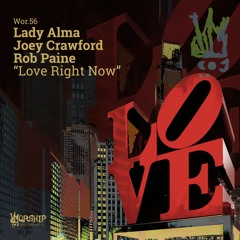 Lady Alma, Joey Crawford, Rob Paine - Love Right Now (Original)