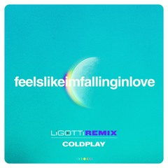Coldplay - Feelslikeimfallinginlove (Ligotti Remix)