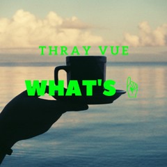 What's Up - Thray Vue