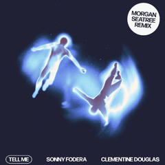 Sonny Fodera & Clementine Douglas - Tell Me (Morgan Seatree Remix)