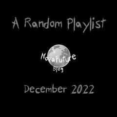 A Random NovaFuture Blog Playlist December 2022