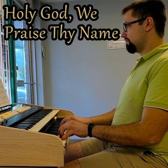 Holy God, We Praise Thy Name - Hymns With Jonny