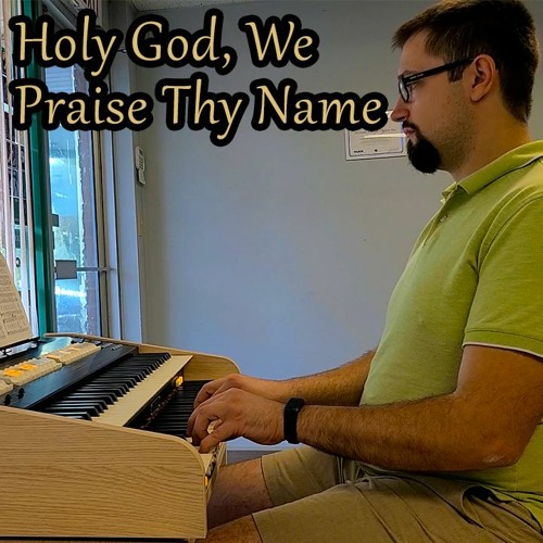 Holy God, We Praise Thy Name - Hymns With Jonny
