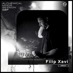 Alchemical Minds Session 027~Filip Xavi (Serbia)