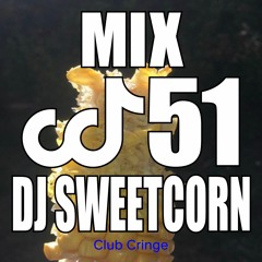 CRINGE MIX #51 - DJ SWEETCORN