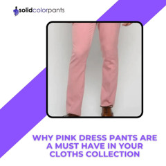 Why Pink Dress Pants Are a Must Have in Your Cloths Collection