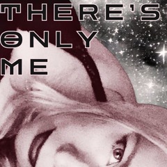 There's Only Me