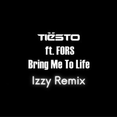 Tiësto & FORS - Bring Me To Life (Izzy Remix) FREE DOWNLOAD