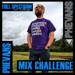 Phevans - Full Spectrum Mix Challenge