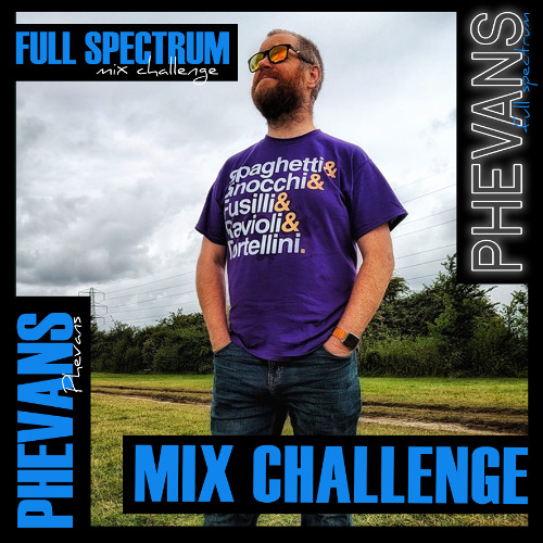 Phevans - Full Spectrum Mix Challenge
