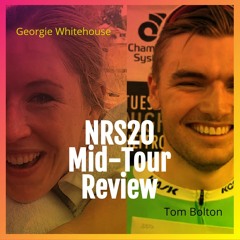 The Midway Point! NRS National Tour review w/ Georgie Whitehouse and Tom Bolton